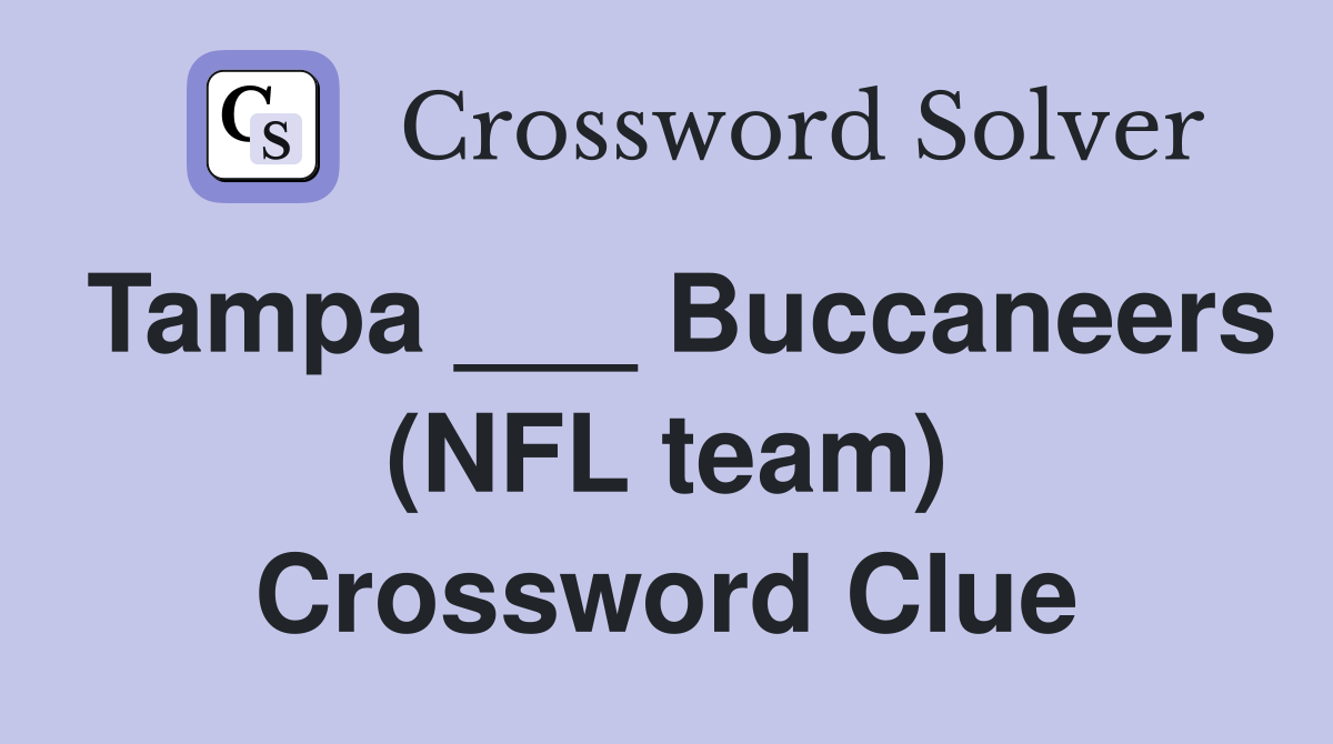 Tampa ___ Buccaneers (NFL team) Crossword Clue Answers Crossword Solver